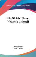 Life Of Saint Teresa Written By Herself