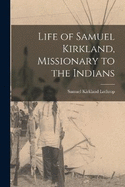 Life of Samuel Kirkland, Missionary to the Indians