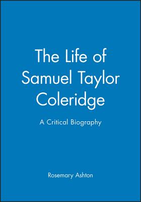 Life of Samuel Taylor Coleridge - Ashton, Rosemary