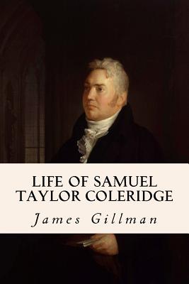 Life of Samuel Taylor Coleridge - Gillman, James