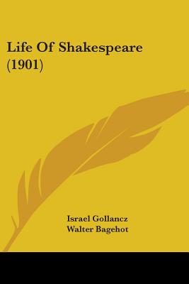 Life Of Shakespeare (1901) - Gollancz, Israel, and Bagehot, Walter, and Stephen, Leslie