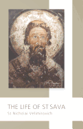 Life of St. Sava - Velimirovich, Nicholai, and Kesich, Veselin (Introduction by), and Velimirovic, Nikolaj