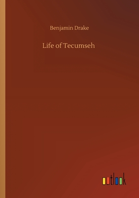Life of Tecumseh - Drake, Benjamin
