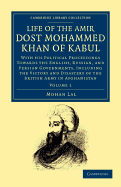 Life of the Amir Dost Mohammed Khan of Kabul - Volume 1