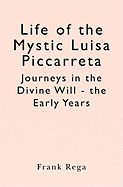 Life of the Mystic Luisa Piccarreta: Journeys in the Divine Will - The Early Years