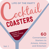 Life of the Party Cocktail Coasters 1: 60 Conversation Starters to Amaze, Amuse, and Entertain