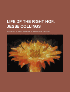 Life of the Right Hon. Jesse Collings - Collings, Jesse