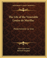 Life of the Venerable Louise de Marillac (Mademoiselle Le Gras)