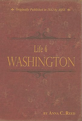 Life of Washington - Reed, Anna C