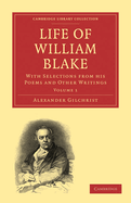 Life of William Blake : with selections from his poems and other writings