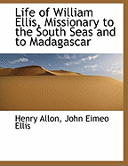 Life of William Ellis, Missionary to the South Seas and to Madagascar