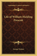 Life of William Hickling Prescott