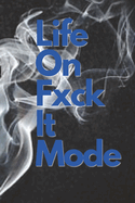 Life On Fxck it Mode: Lofim