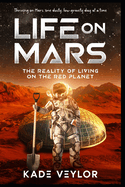 Life on Mars: The Reality of Living on the Red Planet: Welcome to Mars, Where Everything is Almost Normal