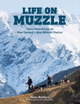 Life on Muzzle: Three Generations on New Zealand's Most Remote Station - Morrison, Derek, and Redfern, Fiona