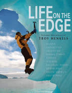 Life on the Edge: Extreme Adventures of Troy Henkels Volume 1
