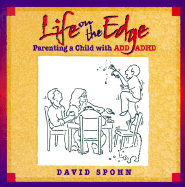 Life on the Edge: Parenting a Child with ADD/ADHD - Spohn, David