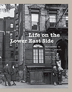 Life on the Lower East Side: Photographs by Rebecca Lepkoff, 1937-1950 (170 Duotone Photographs Portray the Vibrant Multiethnic History of New York City's Lower East Side)