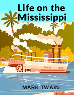 Life on the Mississippi: A Charming Depiction of a Bygone Era in American History