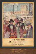 Life on the Mississippi: Illustrated Classic