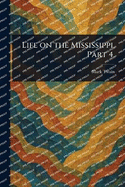 Life on the Mississippi, Part 4.