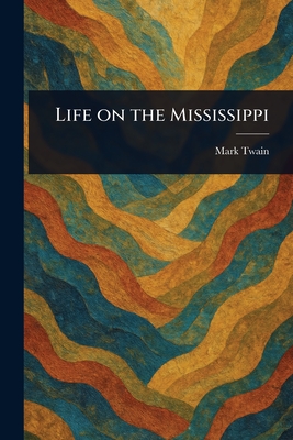 Life on the Mississippi - Twain, Mark