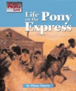 Life on the Pony Express - Lucent Books (Creator), and Yancey, Diane