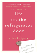 Life on the Refrigerator Door: Notes Between a Mother and Daughter, a Novel