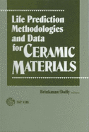 Life Prediction Methodologies and Data for Ceramic Materials - Brinkman, C R