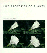 Life Processes of Plants - Galston, Arthur W