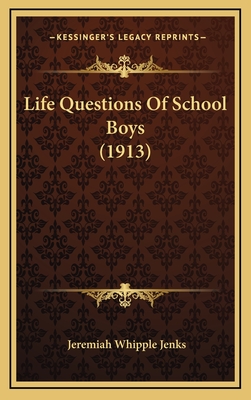 Life Questions of School Boys (1913) - Jenks, Jeremiah Whipple