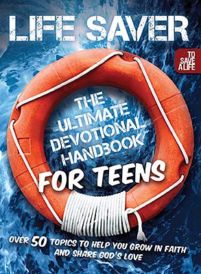 Life Saver: The Ultimate Devotional Handbook for Teens - Outreach Publishing (Creator)