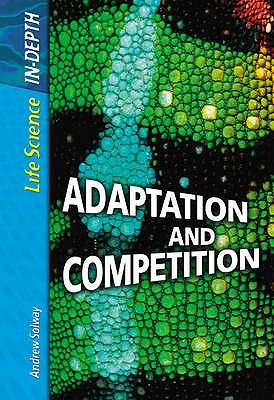 Life Science in Depth: Adaptation and Competition - Solway, Andrew