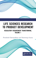 Life Sciences Research to Product Development: Regulatory Requirement Transforming, Volume 1