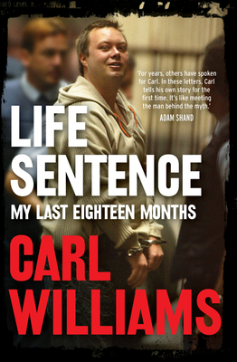 Life Sentence: My last eighteen months - Williams, Carl