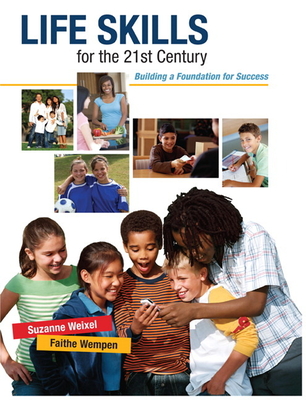 Life Skills for the 21st Century: Building a Foundation for Success - Weixel, Suzanne, and Wempen, Faithe, M.A.