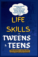 Life Skills for Tweens and Teens: A Practical Guide for Confidence, Communication, Money, Problem Solving and Success Strategies Mastering in the Modern World