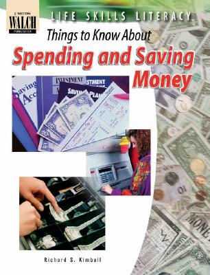 Life Skills Literacy: Things to Know about Spending and Saving Money - Kimball, Richard S