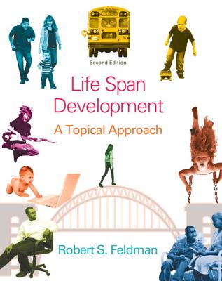 Life Span Development: A Topical Approach - Feldman, Robert S., PhD.