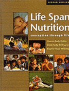 Life Span Nutrition: Conception Through Life (Non-Infotrac Version) - Rolfes, Sharon Rady, and Whitney, Eleanor Noss, Ph.D., R.D., and DeBruyne, Linda Kelly
