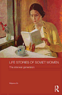 Life Stories of Soviet Women: The Interwar Generation