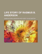 Life Story of Rasmus B. Anderson