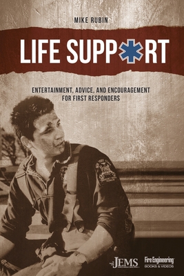 Life Support: Entertainment, Advice, and Encouragement for First Responders - Rubin, Mike