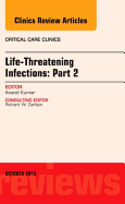 Life-Threatening Infections: Part 2, an Issue of Critical Care Clinic: Volume 29-4