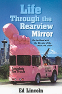 Life Through the Rearview Mirror: On the Road with the Creator of the Pink Toe Truck
