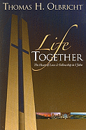 Life Together: The Heart of Love and Fellowship in 1 John