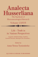 Life Truth in its Various Perspectives: Cognition, Self-Knowledge, Creativity, Scientific Research, Sharing-in-Life, Economics... - Tymieniecka, Anna-Teresa (Editor)