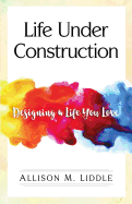 Life Under Construction: Designing a Life You Love