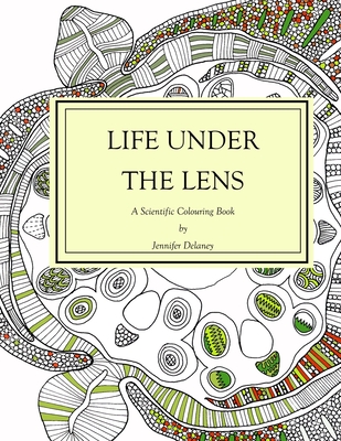Life under the lens: A Scientific Colouring Book - Delaney, Jennifer