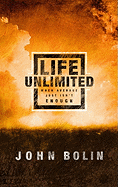 Life Unlimited: When the Average Just Isn't Enough: Changing your World Through Christ-Inspired Living